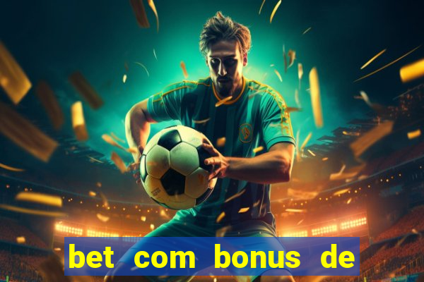 bet com bonus de cadastro sem deposito